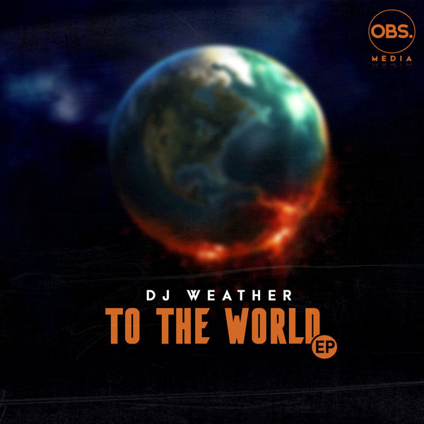 Dj Weather - To The World EP [OBS268]